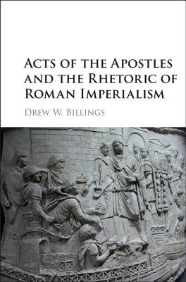 Acts of the Apostles and the Rhetoric of Roman Imperialism