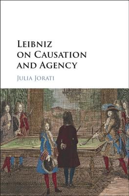 Leibniz on Causation and Agency