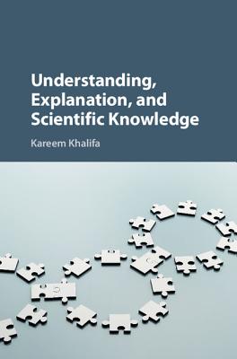 Understanding, Explanation, and Scientific Knowledge