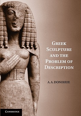 Greek Sculpture and the Problem of Description