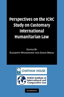 Perspectives on the ICRC Study on Customary International Humanitarian Law