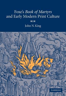 Foxe's 'Book of Martyrs' and Early Modern Print Culture