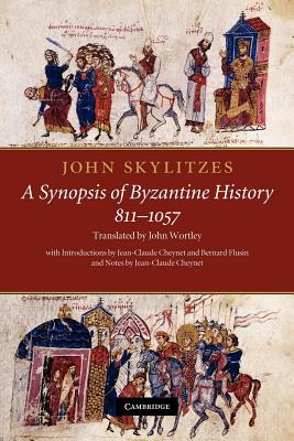 John Skylitzes: A Synopsis of Byzantine History, 811-1057