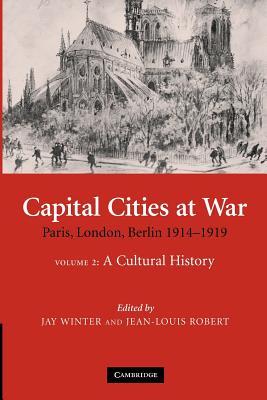 Capital Cities at War: Volume 2, A Cultural History