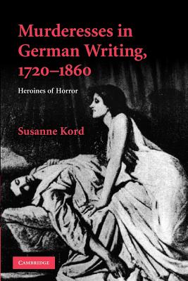 Murderesses in German Writing, 1720-1860