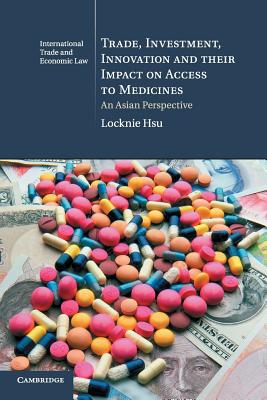 Trade, Investment, Innovation and their Impact on Access to Medicines