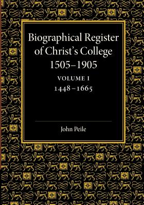 Biographical Register of Christ's College, 1505-1905: Volume 1, 1448-1665