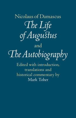 Nicolaus of Damascus: The Life of Augustus and The Autobiography