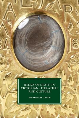 Relics of Death in Victorian Literature and Culture