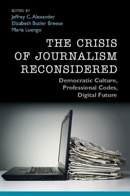 The Crisis of Journalism Reconsidered