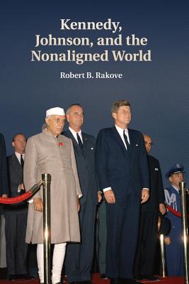 Kennedy, Johnson, and the Nonaligned World