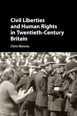 Civil Liberties and Human Rights in Twentieth-Century Britain