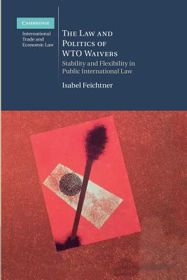 The Law and Politics of WTO Waivers