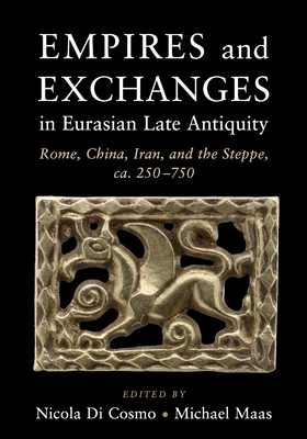 Empires and Exchanges in Eurasian Late Antiquity