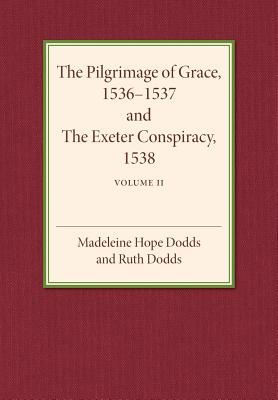 The Pilgrimage of Grace 1536-1537 and the Exeter Conspiracy 1538: Volume 2