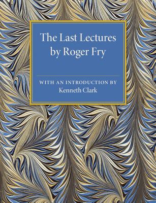 The Last Lectures by Roger Fry