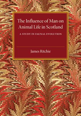 The Influence of Man on Animal Life in Scotland