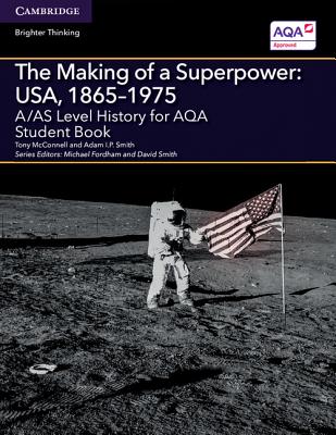 A/AS Level History for AQA The Making of a Superpower: USA, 1865-1975 Student Book