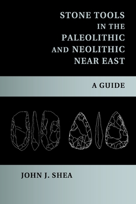 Stone Tools in the Paleolithic and Neolithic Near East