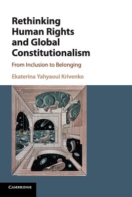 Rethinking Human Rights and Global Constitutionalism