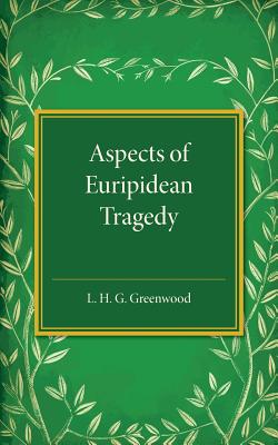 Aspects of Euripidean Tragedy