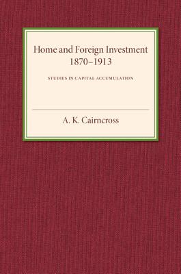 Home and Foreign Investment, 1870-1913
