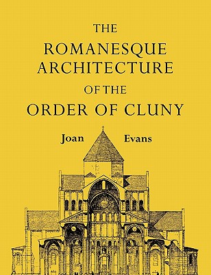 The Romanesque Architecture of the Order of Cluny