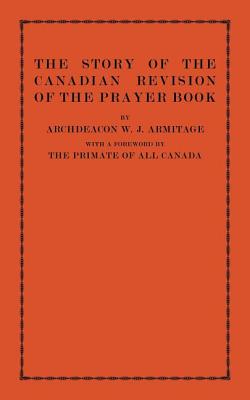 The Story of the Canadian Revision of the Prayer Book