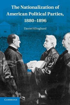 The Nationalization of American Political Parties, 1880-1896