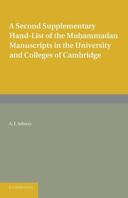 A Second Supplementary Hand-list of the Muhammadan Manuscripts in the University and Colleges of Cambridge