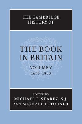 The Cambridge History of the Book in Britain: Volume 5, 1695-1830