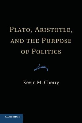 Plato, Aristotle, and the Purpose of Politics