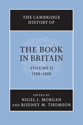 The Cambridge History of the Book in Britain: Volume 2, 1100-1400