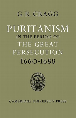 Puritanism in the Period of the Great Persecution 1660-1688