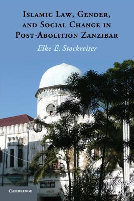 Islamic Law, Gender and Social Change in Post-Abolition Zanzibar