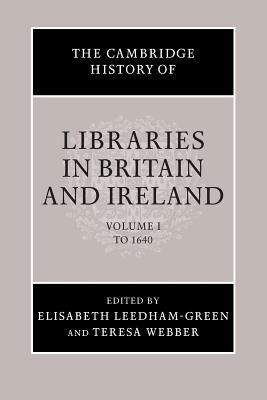 The Cambridge History of Libraries in Britain and Ireland