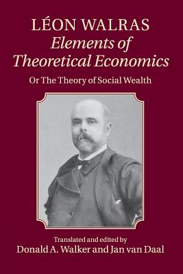 Leon Walras: Elements of Theoretical Economics