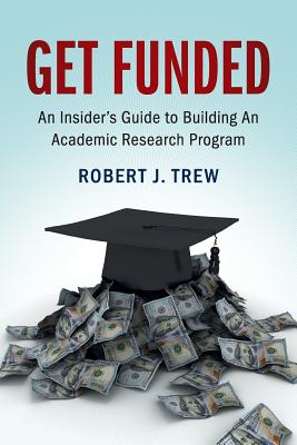 Get Funded: An Insider's Guide to Building An Academic Research Program