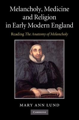 Melancholy, Medicine and Religion in Early Modern England