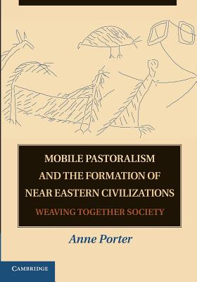 Mobile Pastoralism and the Formation of Near Eastern Civilizations