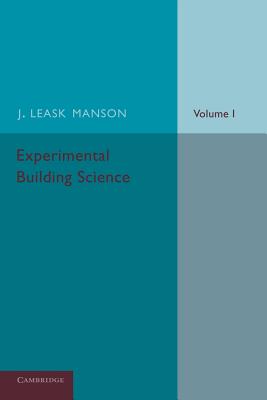 Experimental Building Science: Volume 1, Introduction to Science as Applied in Building