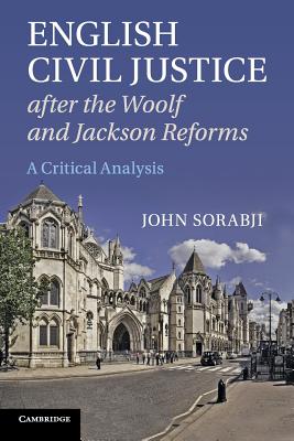 English Civil Justice after the Woolf and Jackson Reforms