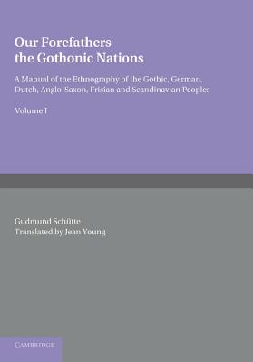 Our Forefathers: The Gothonic Nations: Volume 1