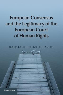 European Consensus and the Legitimacy of the European Court of Human Rights