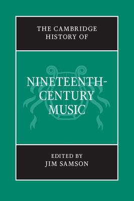 The Cambridge History of Nineteenth-Century Music