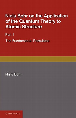Niels Bohr on the Application of the Quantum Theory to Atomic Structure