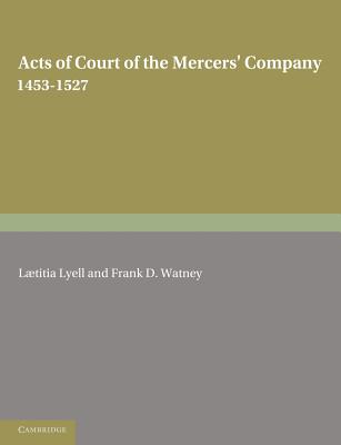 Acts of Court of the Mercers' Company 1453-1527
