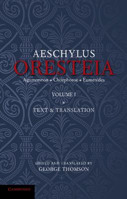 The Oresteia of Aeschylus: Volume 1