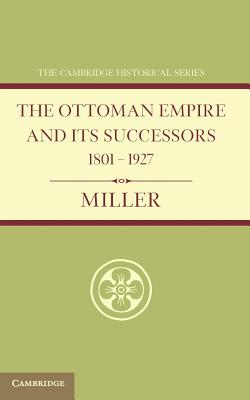 Ottoman Empire and its Successors 1801-1927