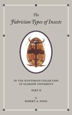 The Fabrician Types of Insects in the Hunterian Collection at Glasgow University: Volume 2